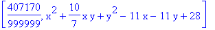 [407170/999999, x^2+10/7*x*y+y^2-11*x-11*y+28]